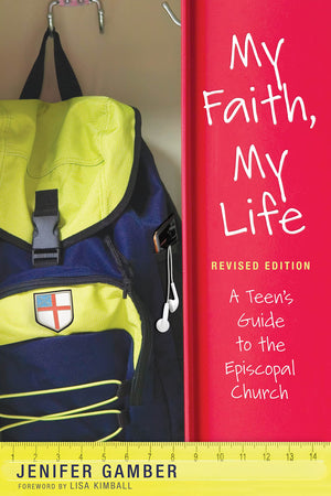 My Faith, My Life, Revised Edition: A Teen'S Guide To The Episcopal Church,New