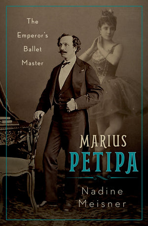 Marius Petipa: The Emperor'S Ballet Master-used