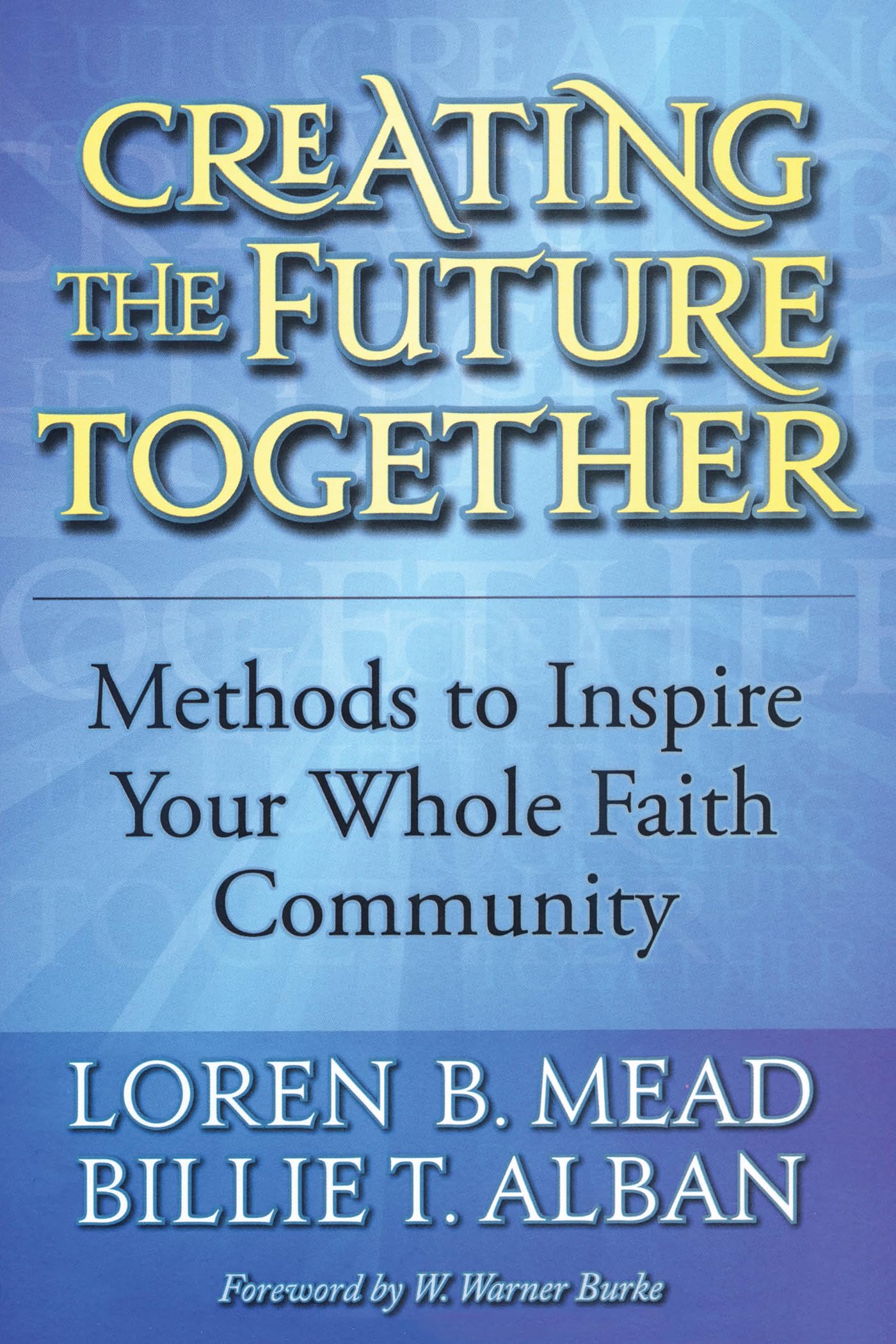 Creating the Future Together: Methods to Inspire Your Whole Faith Community,Used