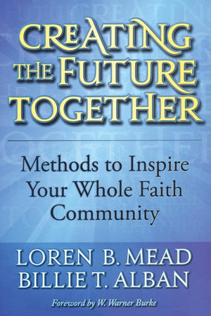 Creating the Future Together: Methods to Inspire Your Whole Faith Community,Used