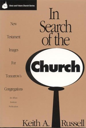 In Search of the Church: New Testament Images for Tomorrow's Congregations (Once and Future Church Series),Used