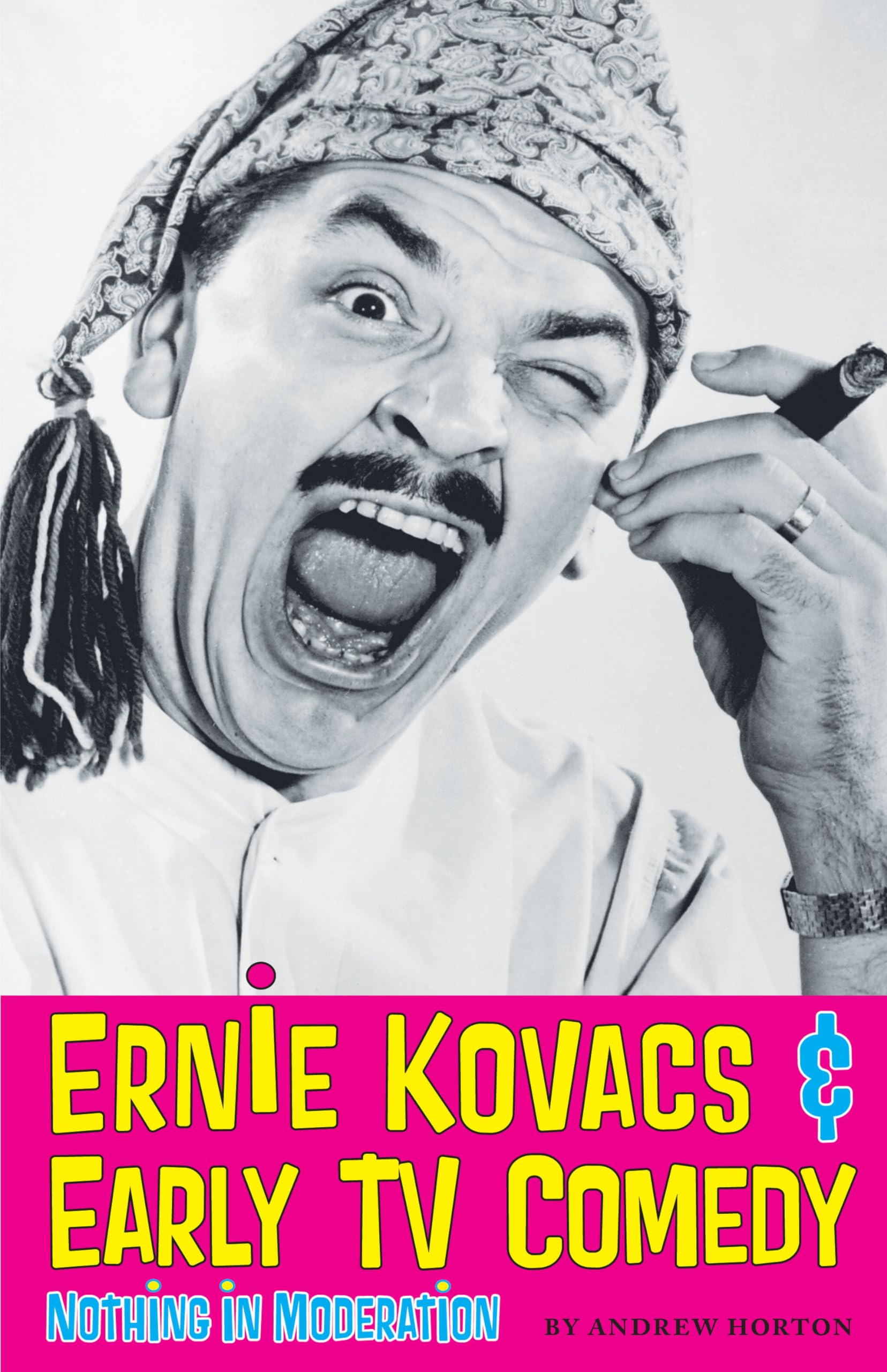 Ernie Kovacs & Early TV Comedy: Nothing in Moderation,Used