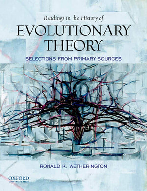 Readings in the History of Evolutionary Theory: Selections from Primary Sources,Used