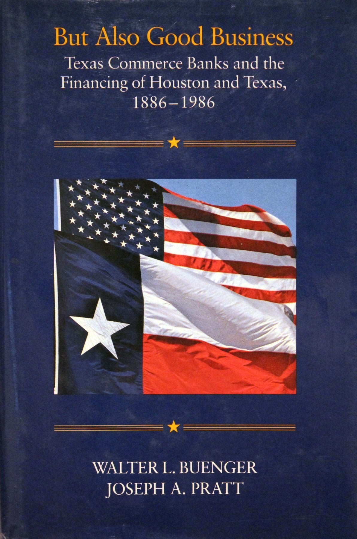 But Also Good Business: Texas Commerce Banks and the Financing of Houston and Texas, 18861986,Used