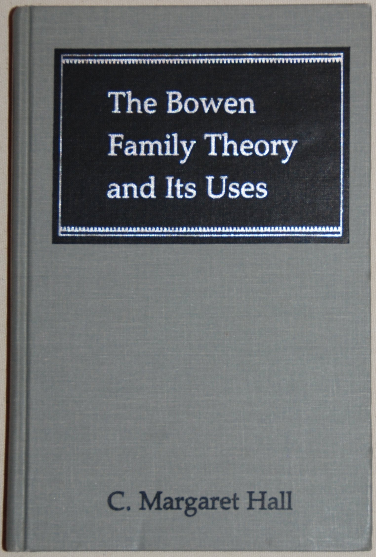 The Bowen Family Theory and Its Uses,New