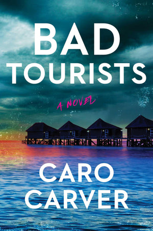Bad Tourists: A Novel,New