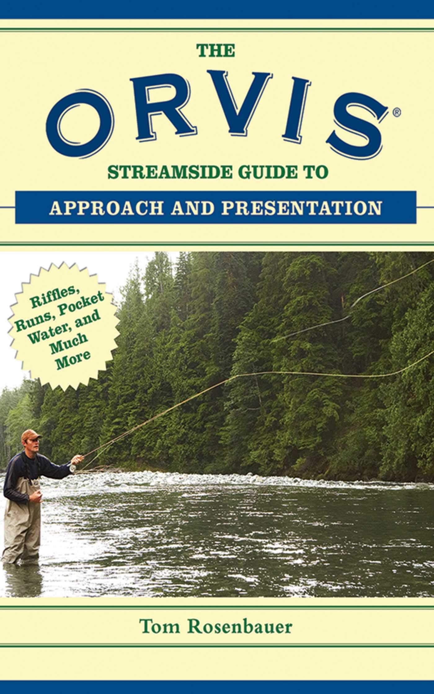 The Orvis Streamside Guide to Approach and Presentation: Riffles, Runs, Pocket Water, and Much More (Orvis Guides),Used