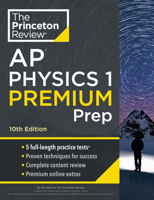 Princeton Review Ap Physics 1 Premium Prep, 10Th Edition: 5 Practice Tests + Complete Content Review + Strategies & Techniques (,New