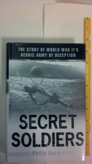 Secret Soldiers: The Story Of World War Ii'S Heroic Army Of Deception,New