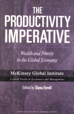 The Productivity Imperative: Wealth And Poverty In The Global Economy (Mckinsey Global Institute),New