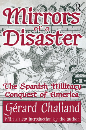 Mirrors of a Disaster: The Spanish Military Conquest of America,Used