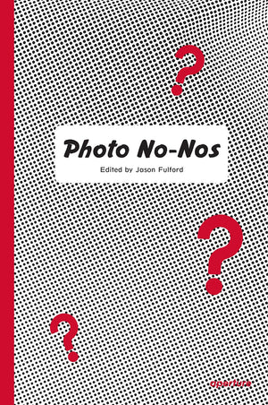 Photo Nonos: Meditations On What Not To Photograph