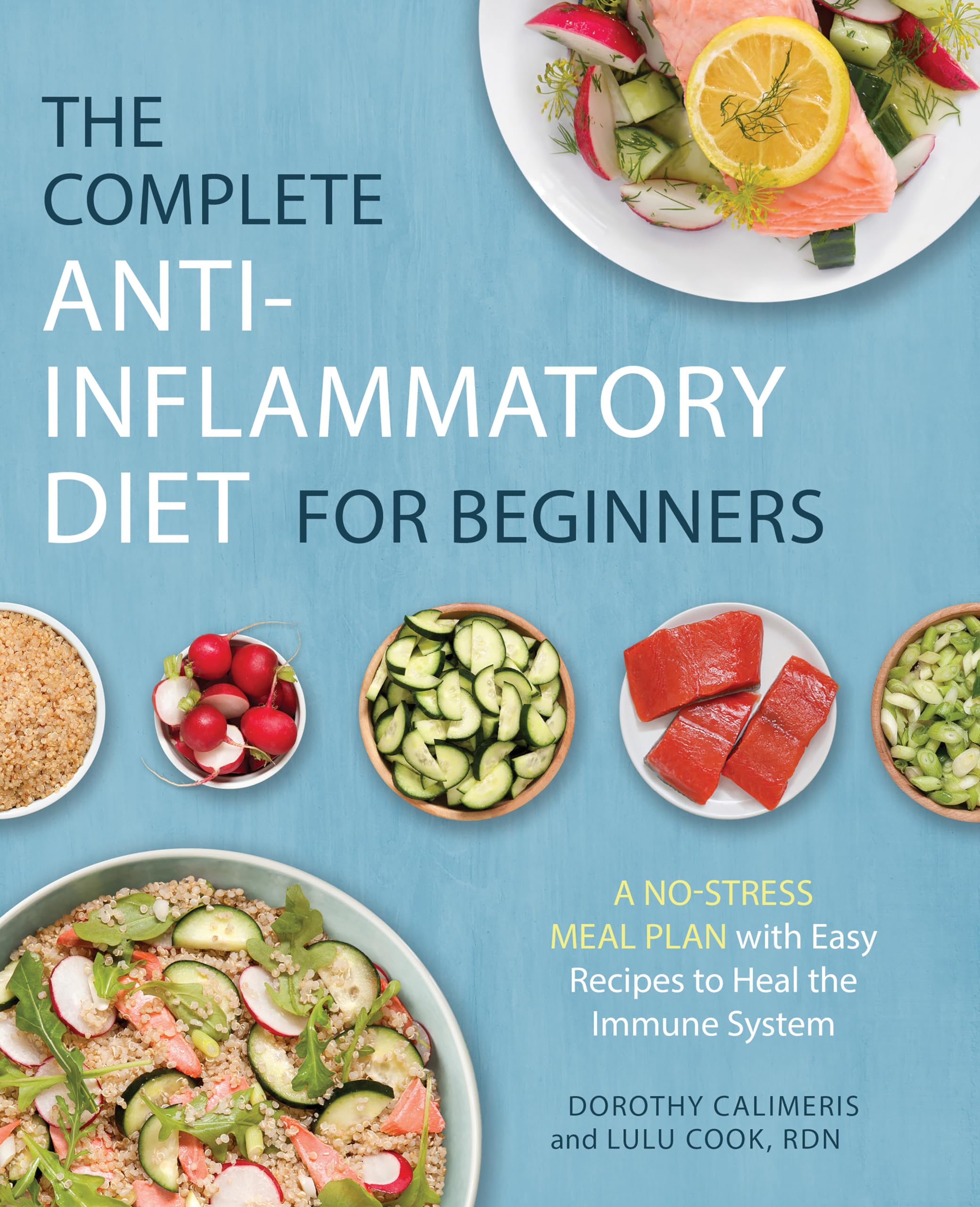The Complete Antiinflammatory Diet For Beginners: A Nostress Meal Plan With Easy Recipes To Heal The Immune System