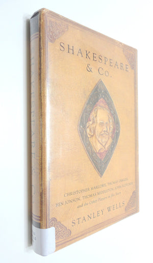 Shakespeare and Co.: Christopher Marlowe, Thomas Dekker, Ben Jonson, Thomas Middleton, John Fletcher and the Other Players in Hi,New