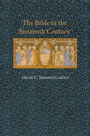 The Bible In The Sixteenth Century (Duke Monographs In Medieval And Renaissance Studies),New