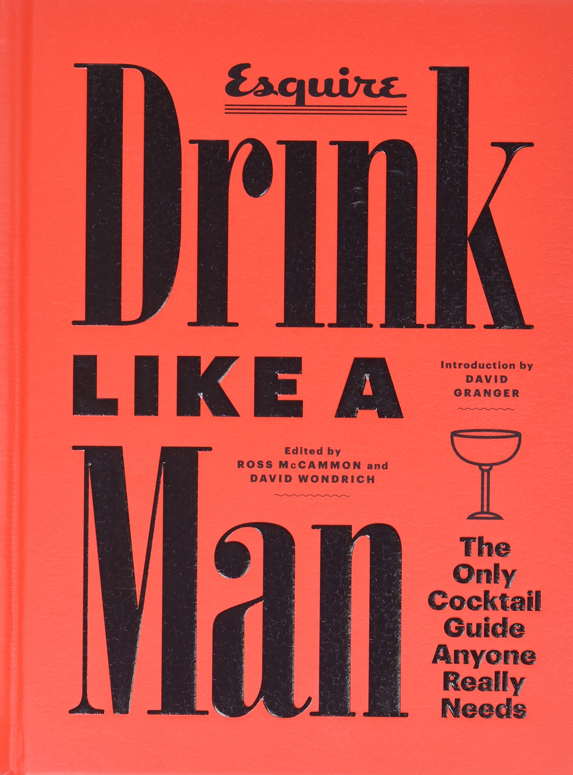 Drink Like A Man: The Only Cocktail Guide Anyone Really Needs