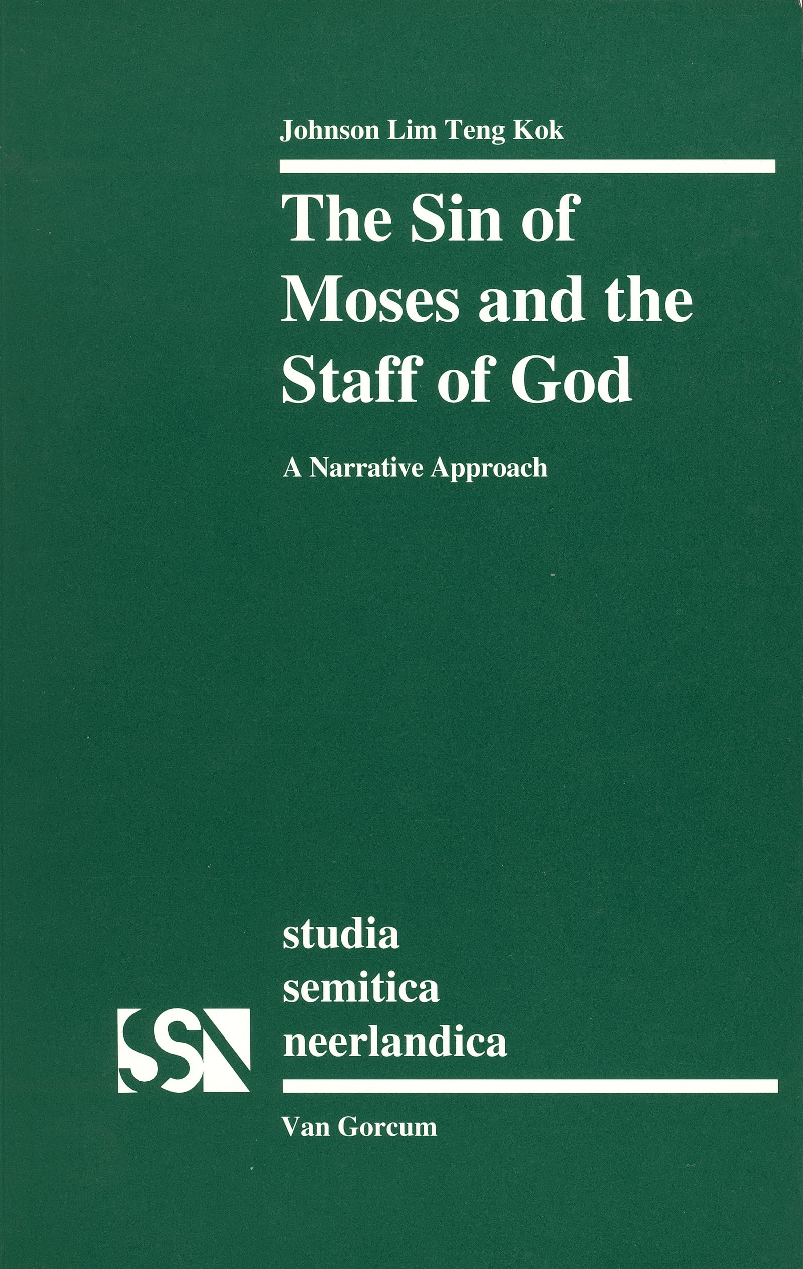 The Sin of Moses and the Staff of God: A Narrative Approach (Studia Semitica Neerlandica, 35),Used