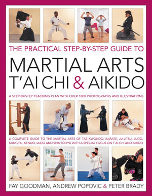 The Practical Stepbystep Guide To Martial Arts, T'Ai Chi & Aikido: A Stepbystep Teaching Plan With Over 1800 Photographs And,Used