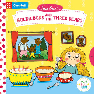 Goldilocks And The Three Bears: A Push, Pull, Slide Book (First Stories)