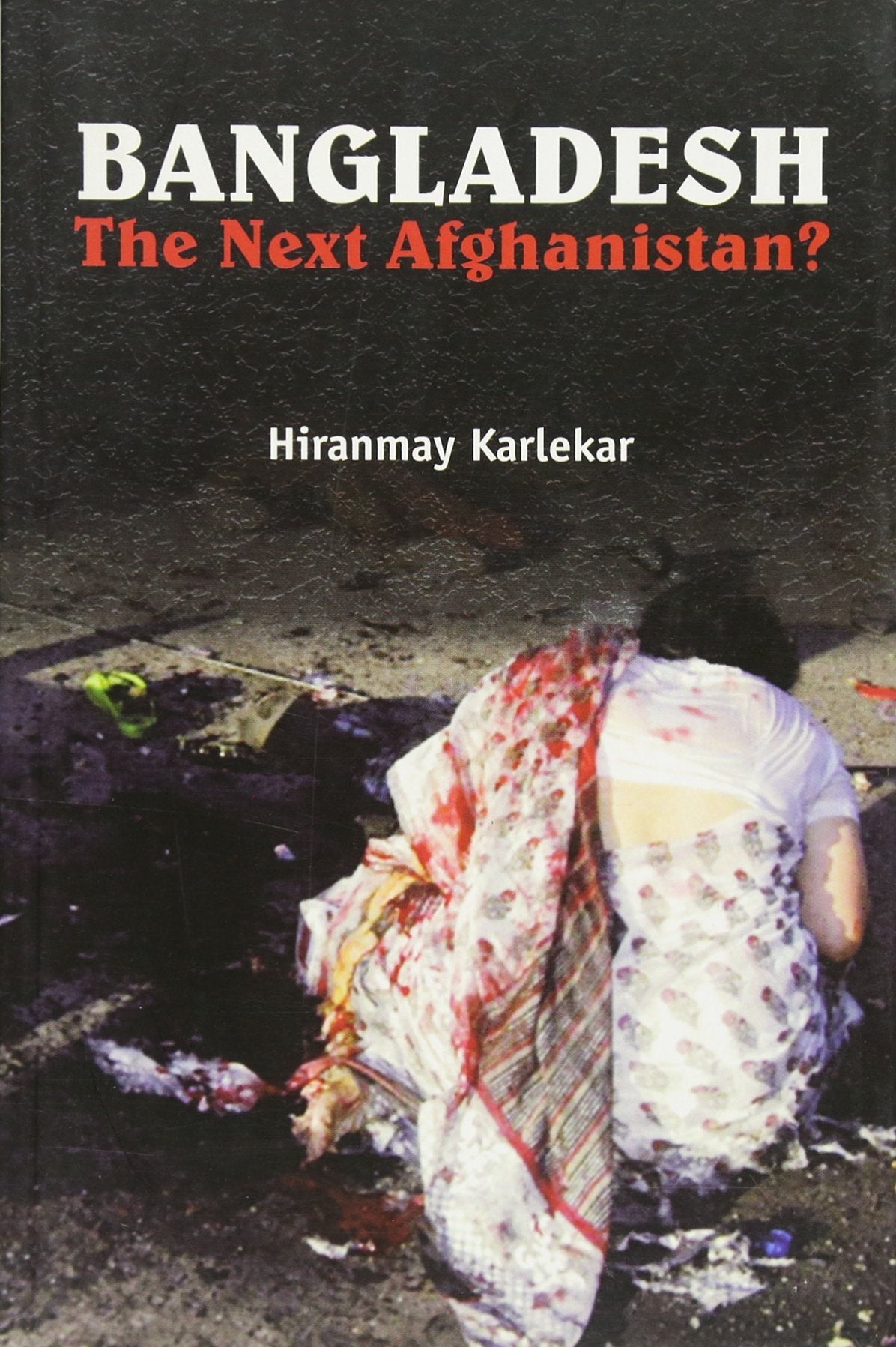 Bangladesh: The Next Afghanistan?,Used