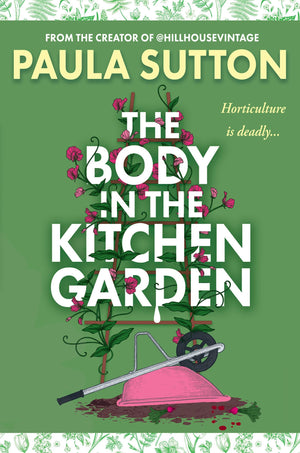 The Body In The Kitchen Garden (A Hill House Vintage Murder Mystery)