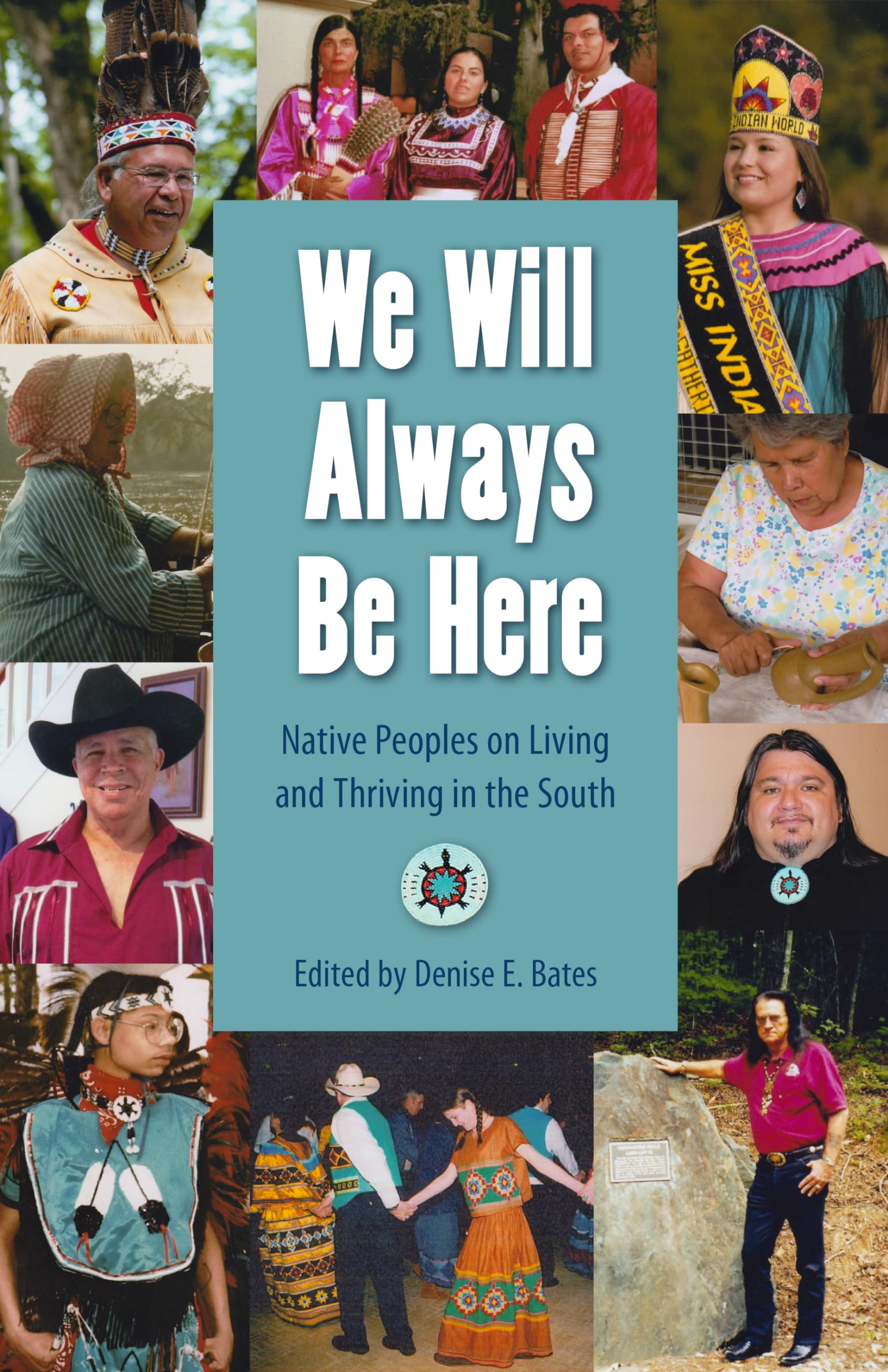We Will Always Be Here: Native Peoples On Living And Thriving In The South (Other Southerners),Used