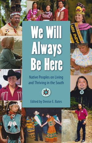 We Will Always Be Here: Native Peoples On Living And Thriving In The South (Other Southerners),Used