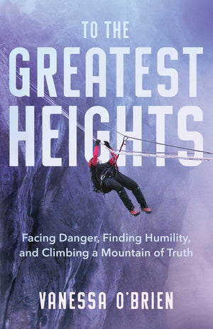 To the Greatest Heights: Facing Danger, Finding Humility, and Climbing a Mountain of Truth,Used