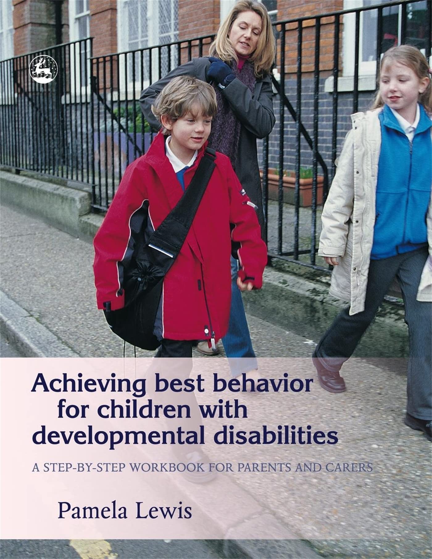 Achieving Best Behavior for Children with Developmental Disabilities: A StepbyStep Workbook for Parents and Carers,Used