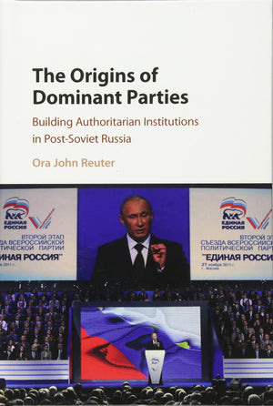 The Origins of Dominant Parties: Building Authoritarian Institutions in PostSoviet Russia,Used