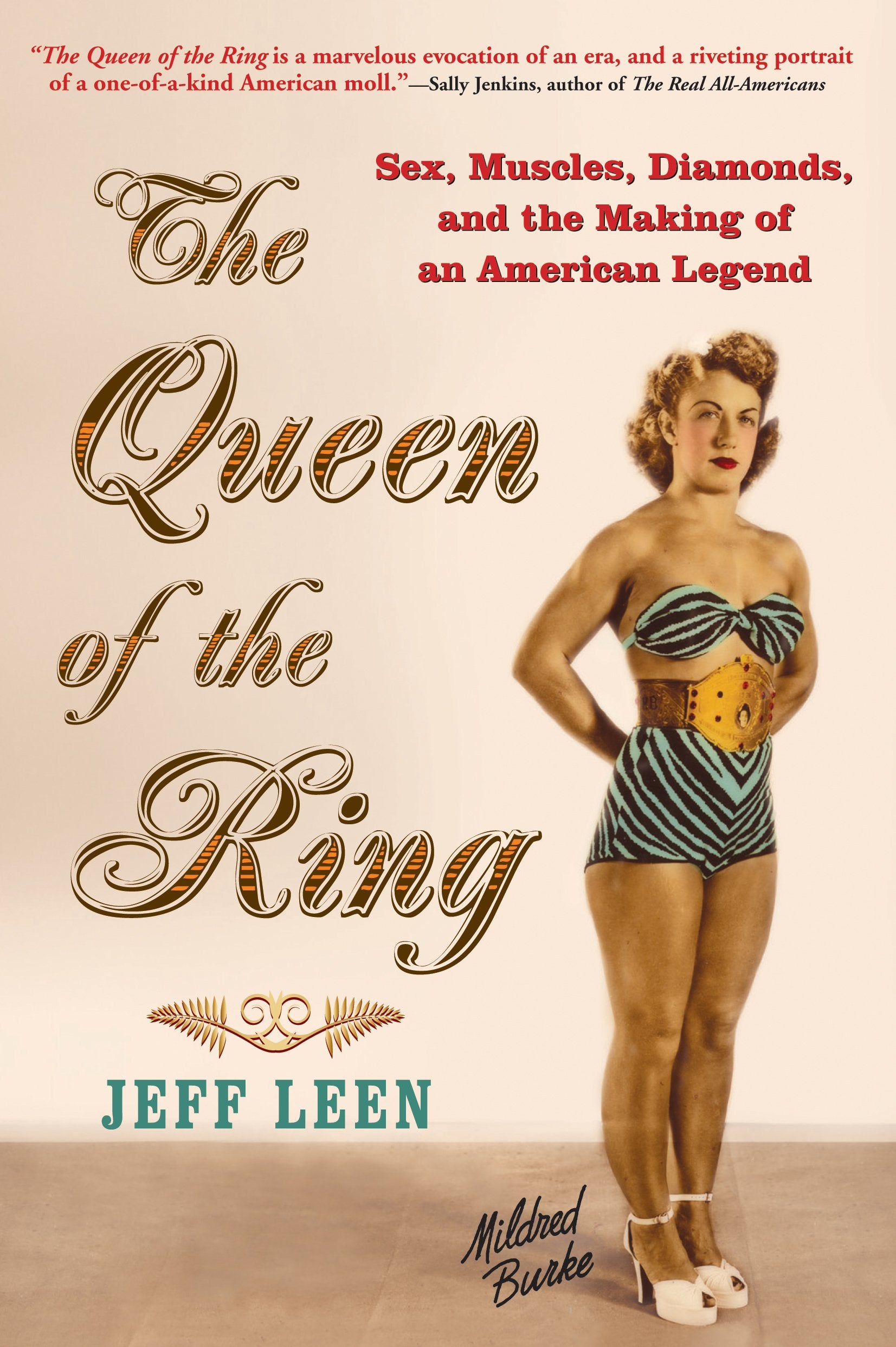 The Queen Of The Ring: Sex, Muscles, Diamonds, And The Making Of An American Legend