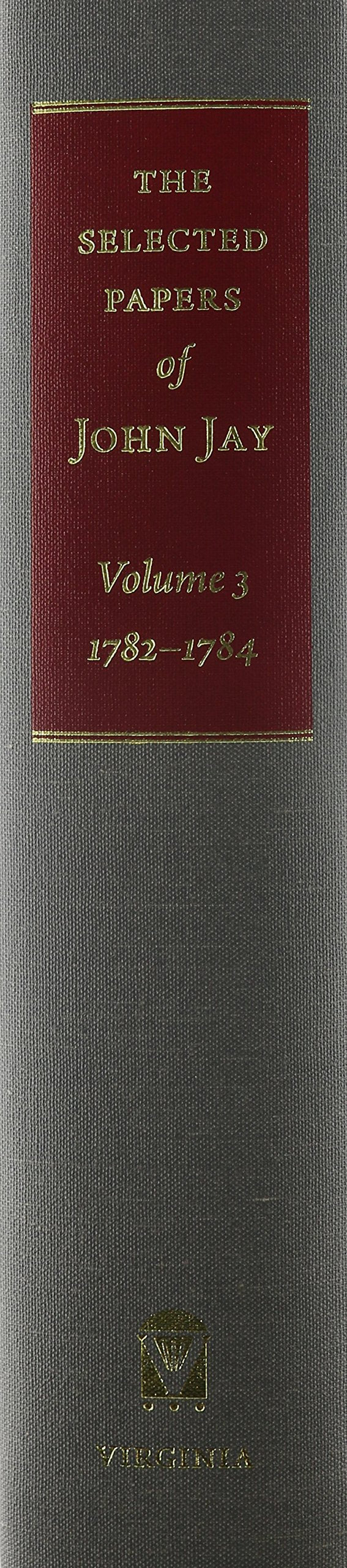 The Selected Papers of John Jay: 17821784 (Volume 3),Used