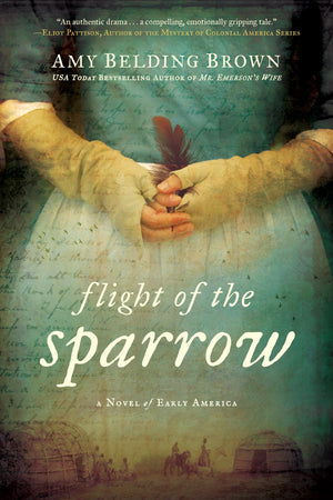 Flight Of The Sparrow: A Novel Of Early America