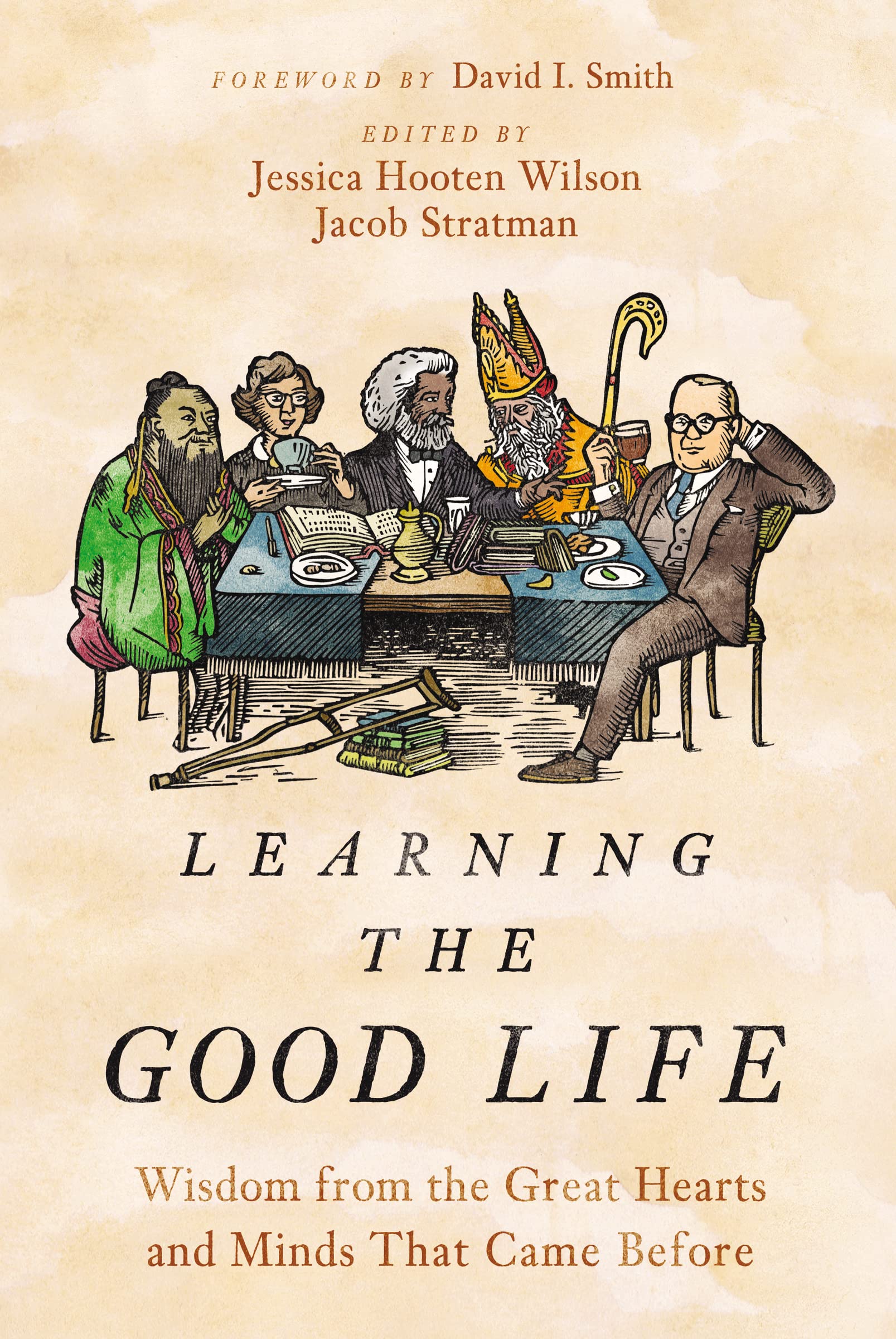 Learning the Good Life: Wisdom from the Great Hearts and Minds That Came Before,Used