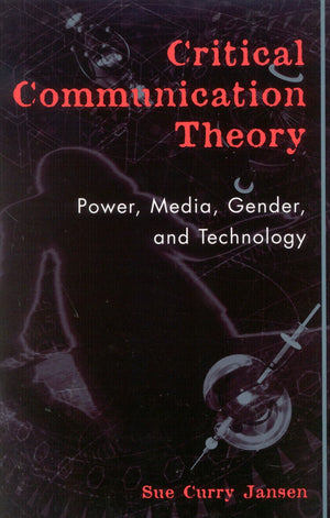 Critical Communication Theory: Power, Media, Gender, And Technology (Critical Media Studies: Institutions, Politics, And Culture,Used
