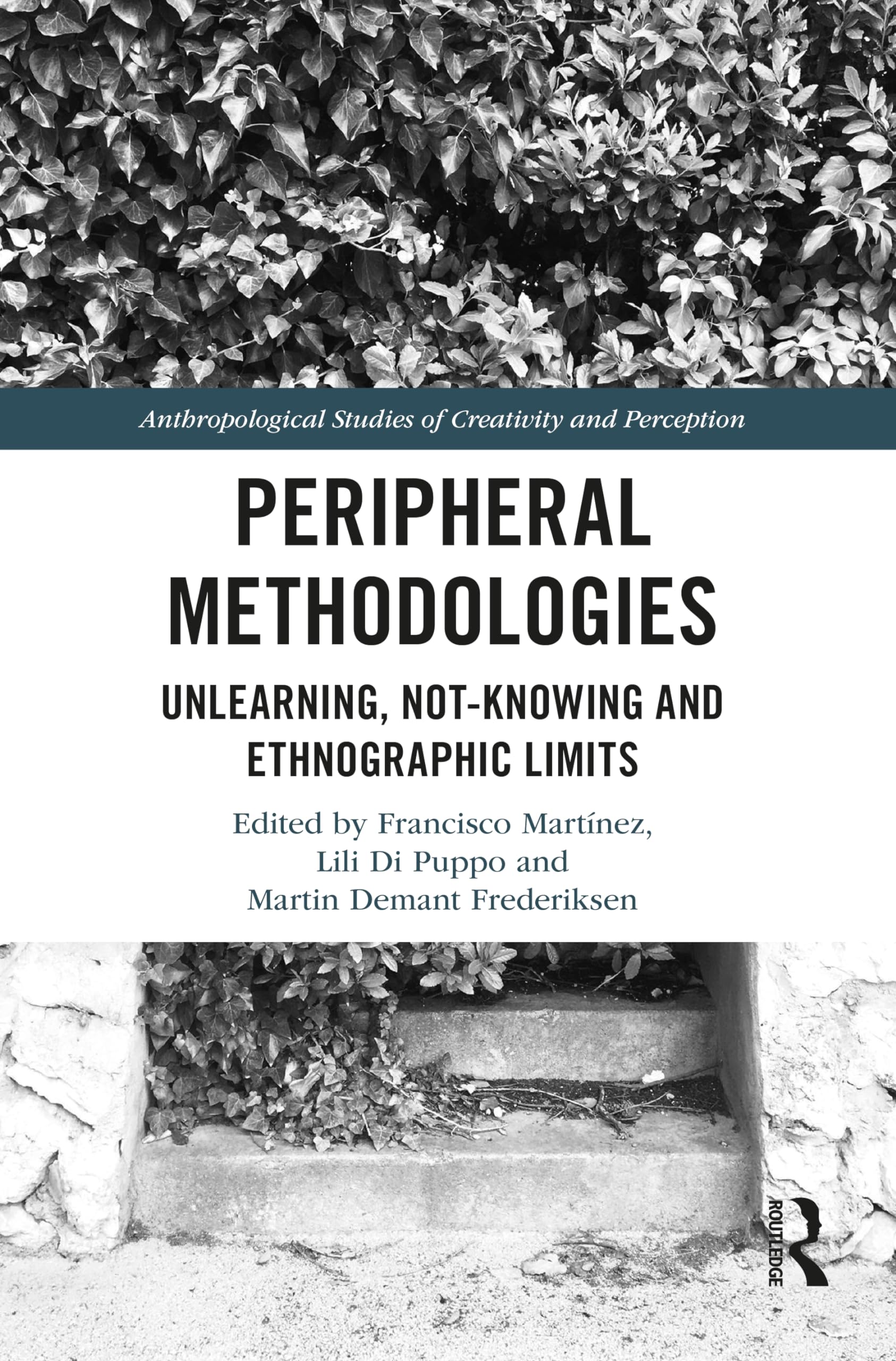 Peripheral Methodologies: Unlearning, Notknowing and Ethnographic Limits (Anthropological Studies of Creativity and Perception),Used