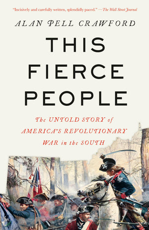 This Fierce People: The Untold Story Of AmericaS Revolutionary War In The South