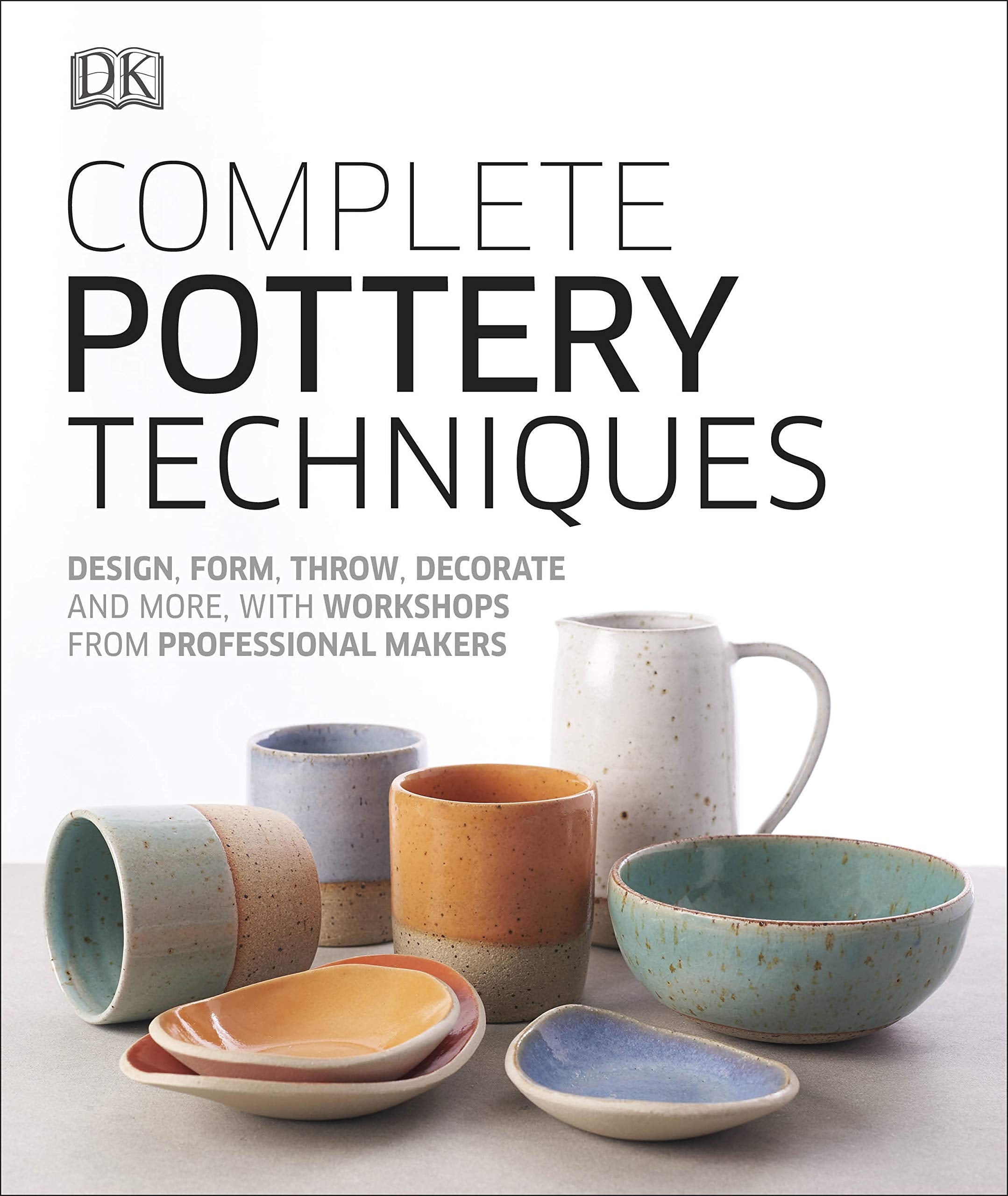 Complete Pottery Techniques: Design, Form, Throw, Decorate and More, with Workshops from Professional Makers,Used