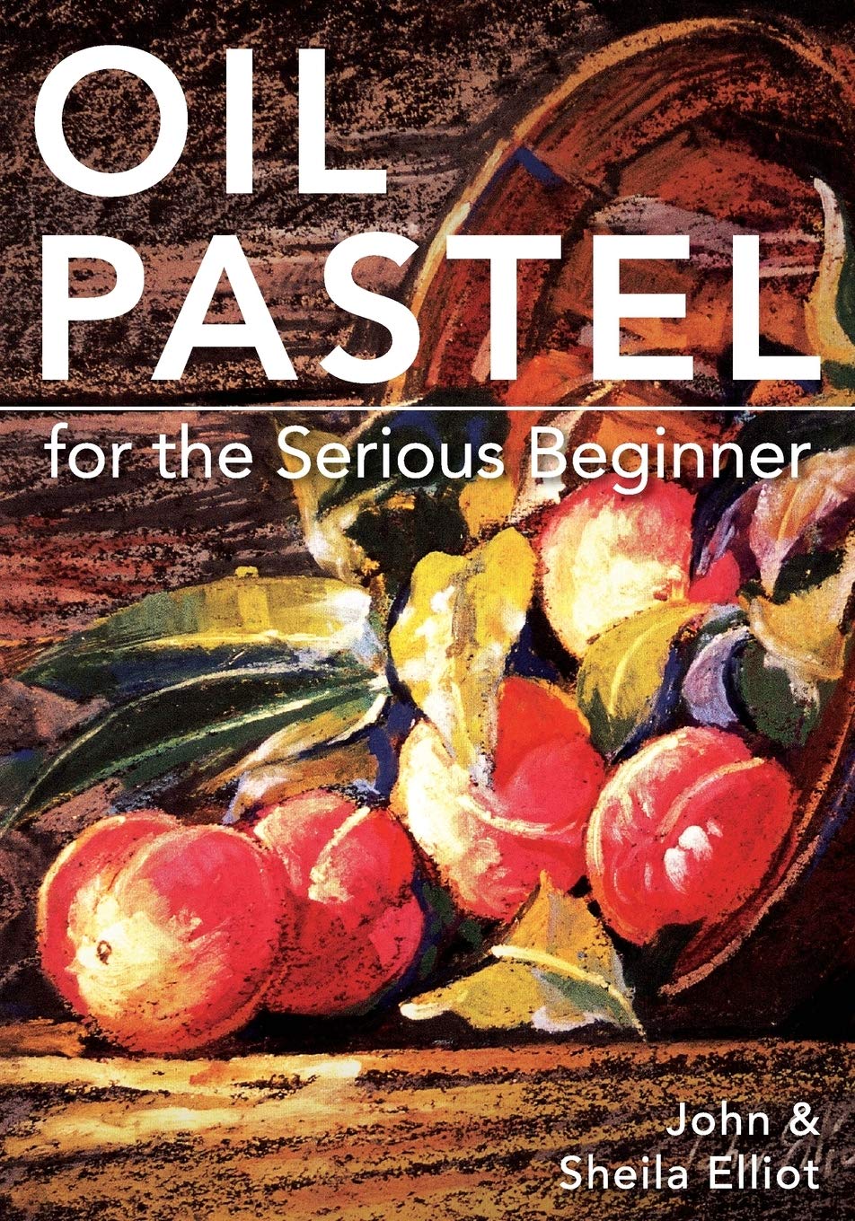 Oil Pastel for the Serious Beginner: Basic Lessons in Becoming a Good Painter,Used
