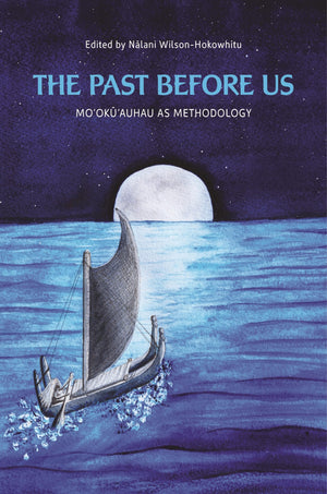 The Past Before Us: Mookauhau As Methodology (Indigenous Pacifics),Used