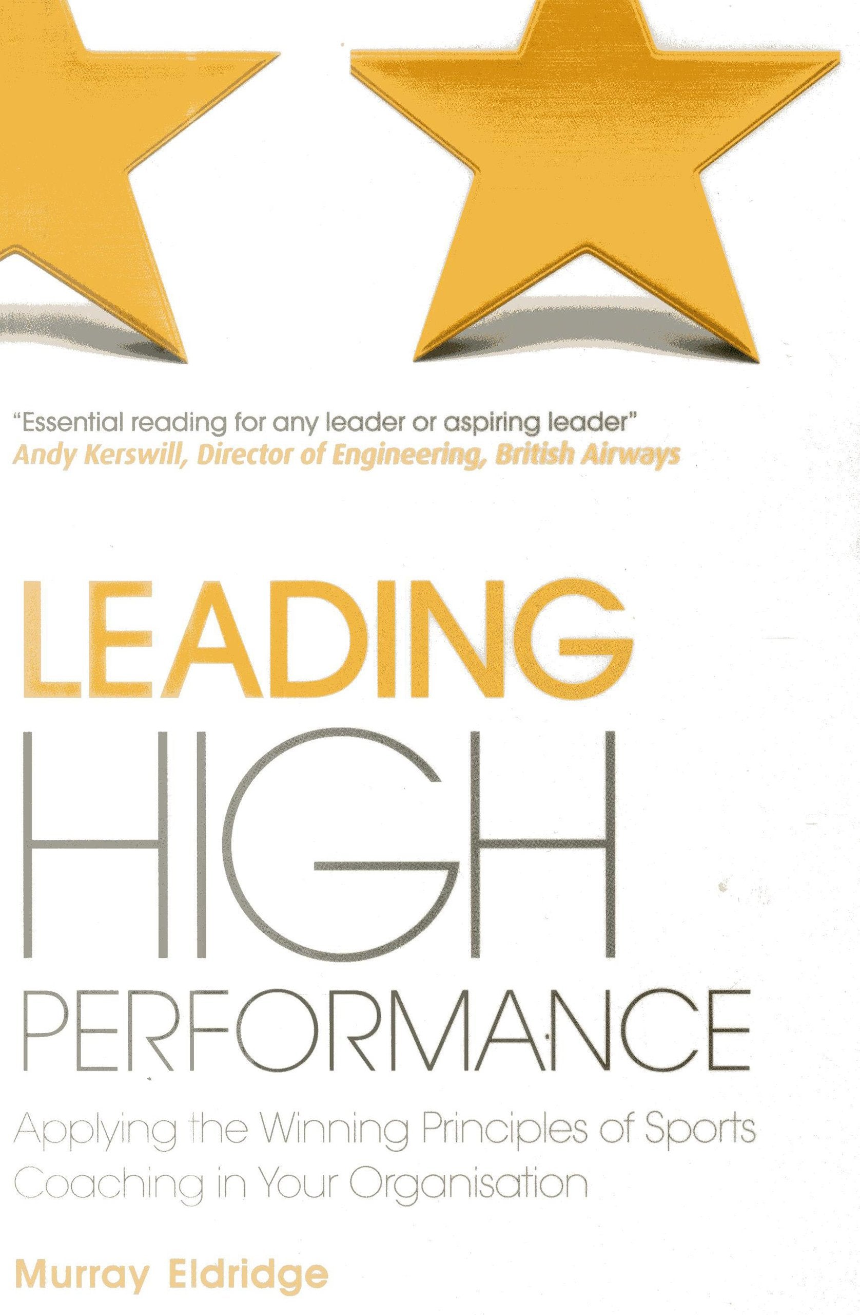 Leading High Performance: Applying The Winning Principles Of Sports Coaching In Your Organisation