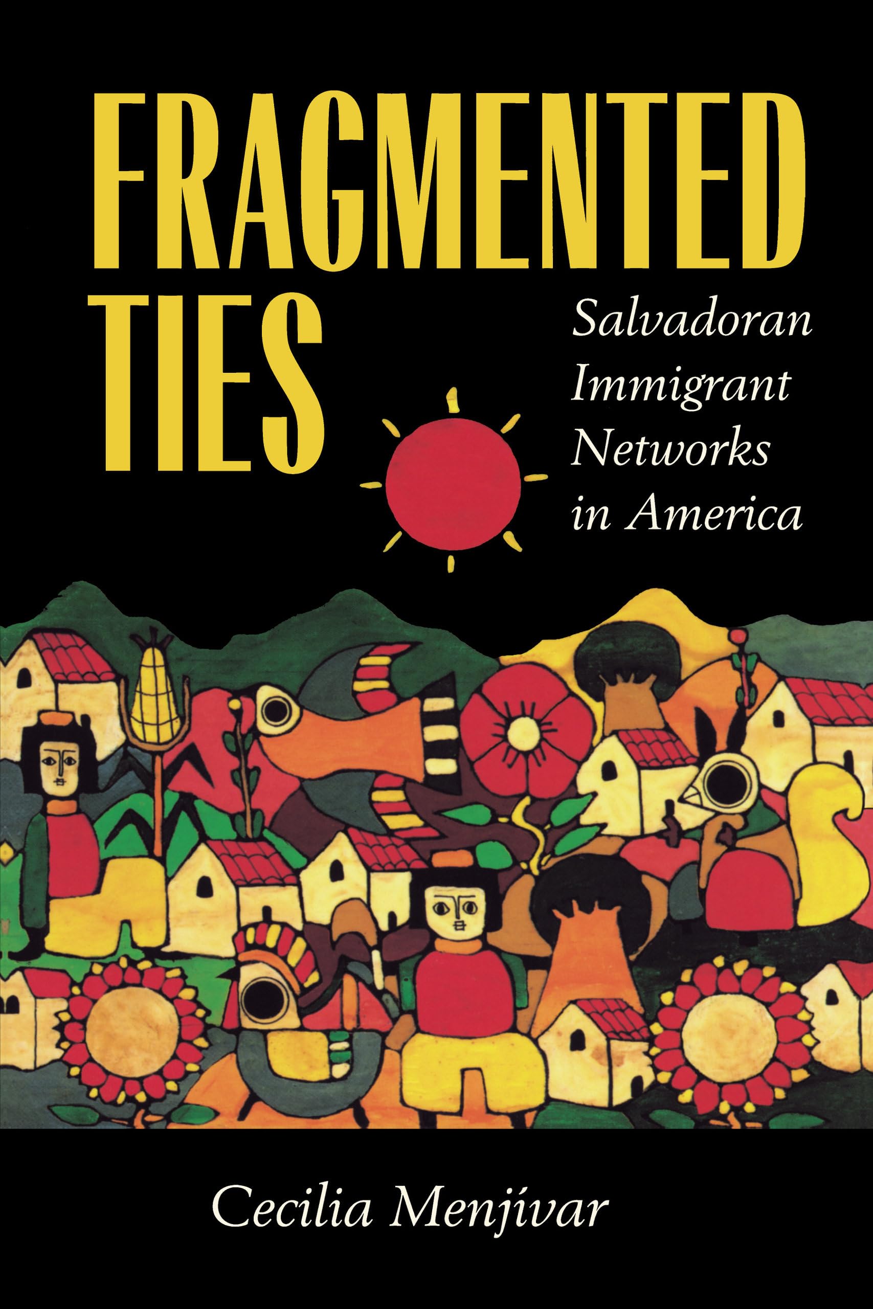 Fragmented Ties: Salvadoran Immigrant Networks in America,Used
