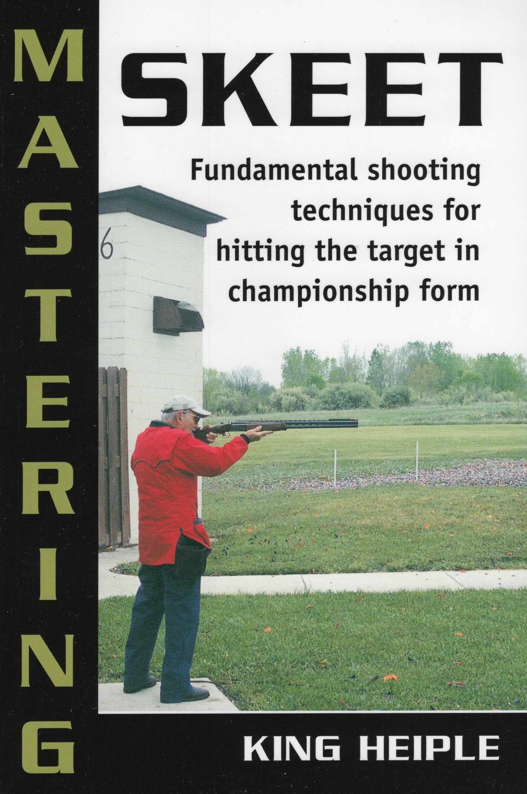Mastering Skeet: Fundamental Shooting Techniques For Hitting The Target In Championship Form,Used