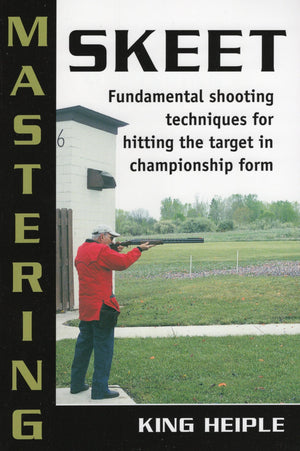 Mastering Skeet: Fundamental Shooting Techniques For Hitting The Target In Championship Form,Used