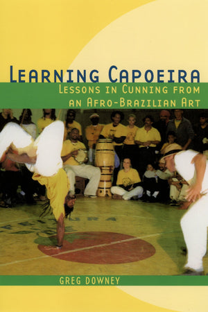 Learning Capoeira: Lessons in Cunning from an AfroBrazilian Art,Used
