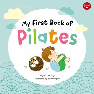My First Book Of Pilates: Pilates For Children (Volume 1) (My First Book Of ... Series, 1)