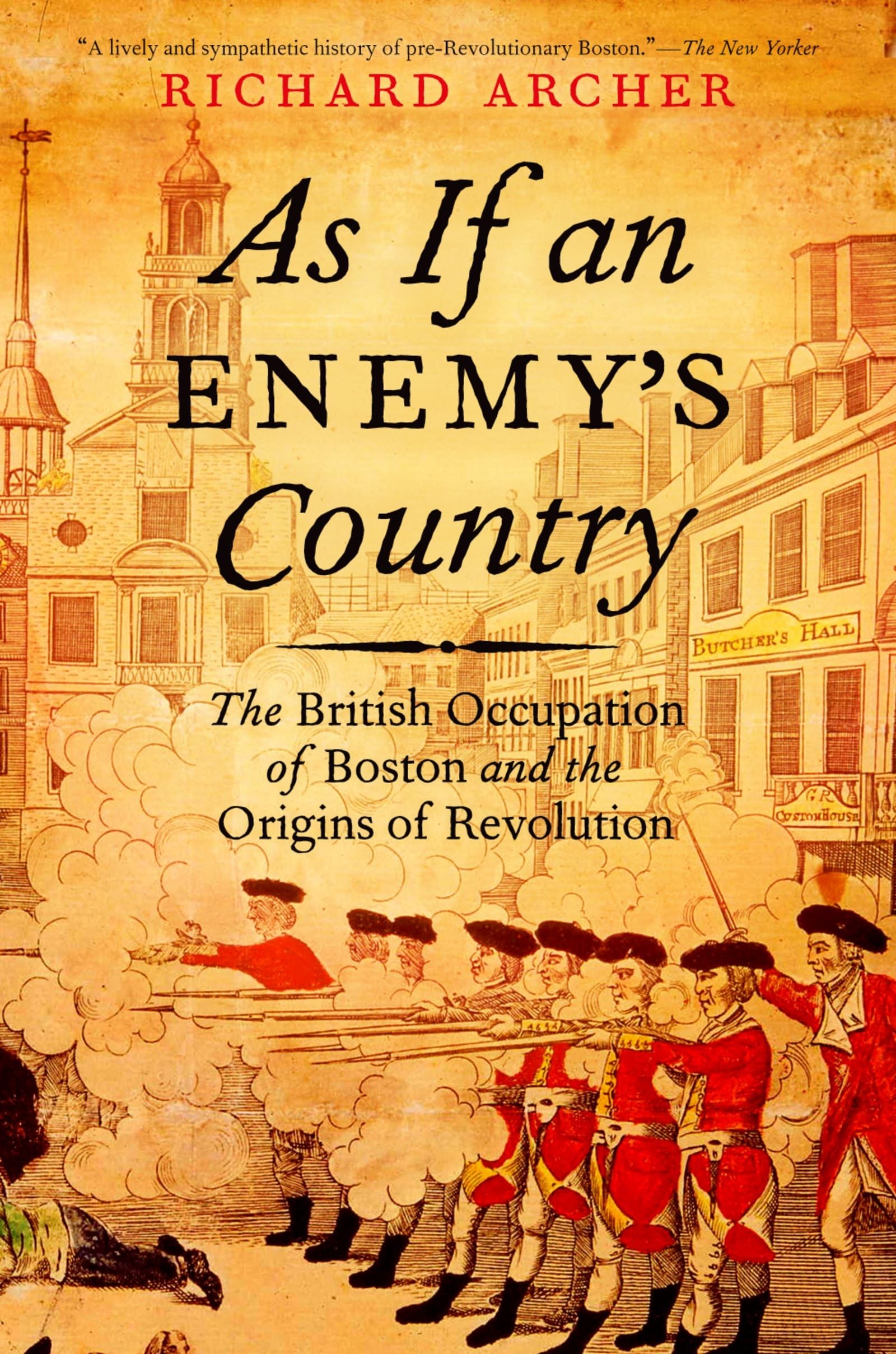 As If an Enemys Country: The British Occupation of Boston and the Origins of Revolution (Pivotal Moments in American History)