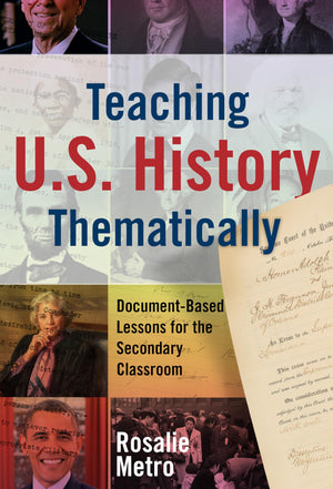 Teaching U.S. History Thematically: Documentbased Lessons For The Secondary Classroom,New