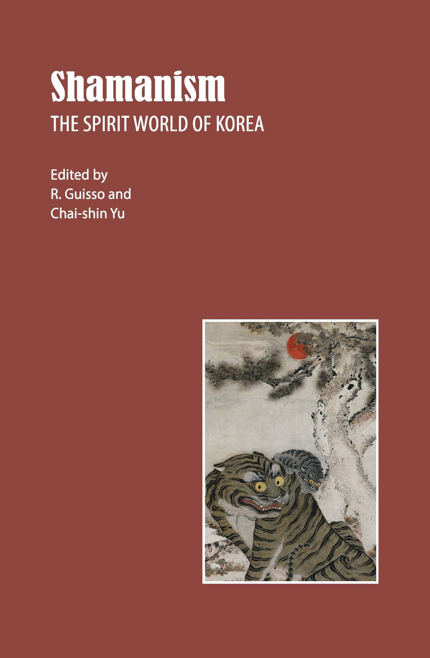 Shamanism: The Spirit World Of Korea (Studies In Korean Religions And Culture 1)