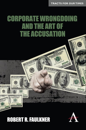 Corporate Wrongdoing And The Art Of The Accusation (Key Issues In Modern Sociology,Anthem Finance),Used
